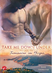 Take me down under: Tasmanien im Herzen - Raik Thorstad