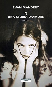 Q. Una storia d'amore (Bloom) (Italian Edition) - Evan Mandery, Simona Fefè