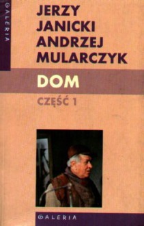 Dom - Jerzy Janicki, Andrzej Mularczyk