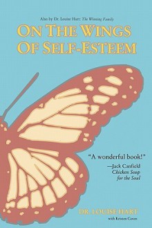 On the Wings of Self-Esteem: A Companion for Personal Transformation - Louise Hart