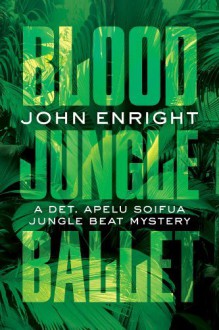 Blood Jungle Ballet (Jungle Beat Mystery Book 4) - John Enright