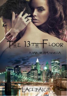 The 13th Floor (Dark Dreams Novella, #1) - Laci Paige