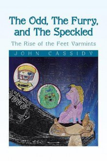 The Odd, the Furry, and the Speckled: The Rise of the Feet Varmints - John Cassidy