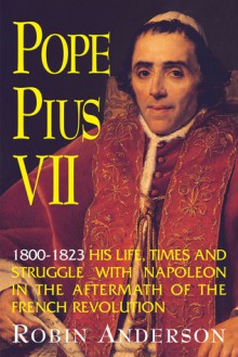 Pope Pius VII: (1800-1823) - Robin Anderson