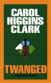 Twanged - Carol Higgins Clark