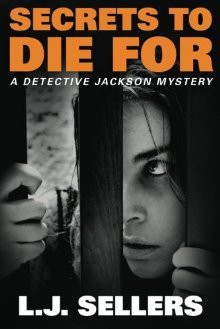 Secrets to Die For (A Detective Jackson Mystery) - L.J. Sellers