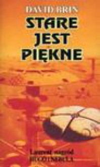 Stare jest piekne - David Brin