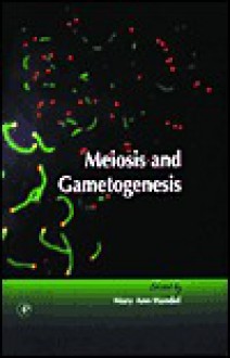 Meiosis and Gametogenesis - Mary Ann Handel, Gerald P. Schatten, Roger A. Pedersen