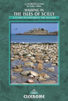 Walking in the Isles of Scilly: A Guide to Exploring the Islands. Paddy Dillon - Paddy Dillon