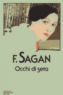 Occhi di seta - Françoise Sagan, Augusta Mattioli