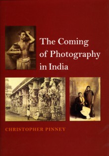 The Coming of Photography in India - Christopher Pinney