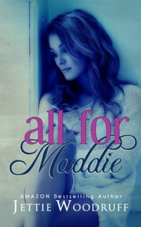 All for Maddie - Jettie Woodruff