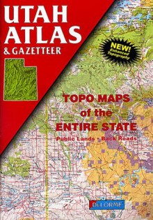 Utah Atlas and Gazetteer (State Atlas & Gazetteer) - Delmore, Delorme Publishing Company