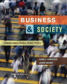 Business and Society: Stakeholders, Ethics, Public Policy - Anne T. Lawrence, James Weber