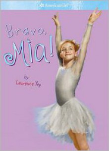 Bravo, Mia! - Laurence Yep, Casey Lukatz, Carrie Anton