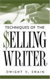 Techniques of the Selling Writer - Dwight V. Swain