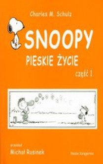 Snoopy: pieskie życie część 1 - Charles M. Schulz