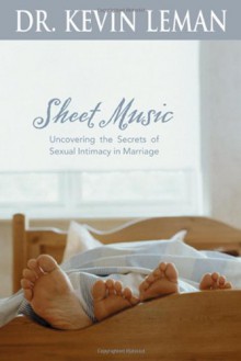 Sheet Music: Uncovering the Secrets of Sexual Intimacy in Marriage - Kevin Leman