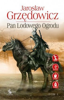 Pan lodowego ogrodu. Tom 1 - Grzędowicz Jarosław