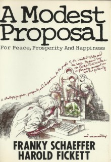 A Modest Proposal For Peace, Prosperity, And Happiness - Frank Schaeffer