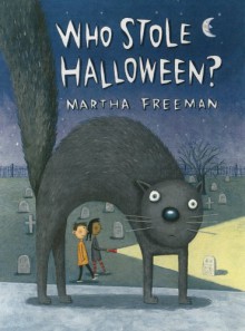 Who Stole Halloween? (Chickadee Court Mysteries) - Martha Freeman