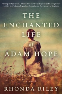 The Enchanted Life of Adam Hope - Rhonda Riley