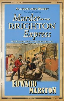 Murder on the Brighton Express (Inspector Robert Colbeck, #5) - Edward Marston