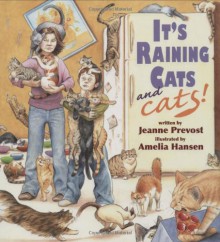 It's Raining Cats--and Cats! - Jeanne Prevost, Amelia Hansen