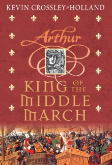 King Of The Middle March - Kevin Crossley-Holland