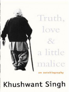 Truth, Love and a Little Malice - Khushwant Singh