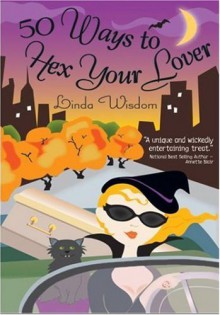 50 Ways to Hex Your Lover - Linda Wisdom