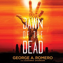 Dawn of the Dead - George A. Romero, Susanna Sparrow, Jonathan Davis