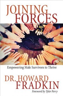 Joining Forces: Empowering Male Survivors to Thrive - Howard Fradkin, Tyler Perry