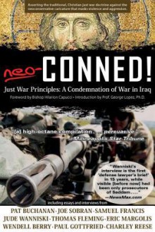 Neo-Conned!: Just War Principles: A Condemnation of War in Iraq - J. F. Sharpe, J. Forrest Sharpe, George Lopez, Bishop Hilarion Capucci