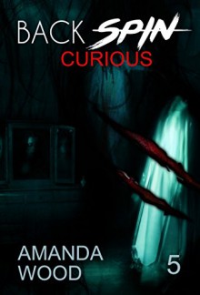 MYSTERY: Back Spin - Curoius: (Mystery, Suspense, Thriller, Suspense & Thriller ) ( Additional Book Included) (Suspense Thriller Mystery, dark, london) - Amanda Wood