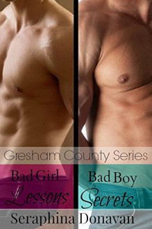 The Gresham County Boxed Set: Bad Girl Lessons & Bad Boy Secrets - Seraphina Donavan