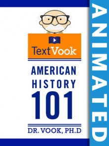 American History 101: The Animated TextVook - Dr. Vook