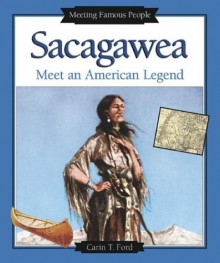 Sacagawea: Meet an American Legend - Carin T. Ford