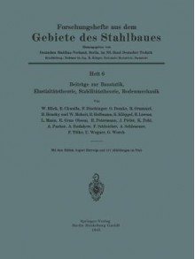 Beitrage Zur Baustatik, Elastizitatstheorie, Stabilitatstheorie, Bodenmechanik - W Blick, E Chwalla, F Dischinger, O Domke, R Grammel, H Hencky, W Moheit, R Hoffmann, K Kloppel, H Lorenz, L Mann, R Gran Olsson, H Petermann, J Pirlet, K Pohl, Na Deutscher Stahlbau-Verband Berlin