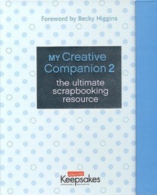 My Creative Companion 2: Ultimate Scrapbooking Resource [With RulerWith Paper] - Becky Higgins