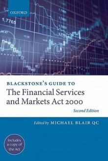 Blackstone's Guide to the Financial Services and Markets ACT 2000 - Michael Blair QC