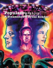 Popular Paranoia: A Steamshovel Press Anthology - Kenn Thomas