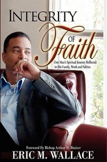 Integrity of Faith - Eric Wallace