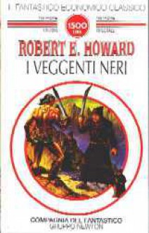 I Veggenti Neri - Robert E. Howard