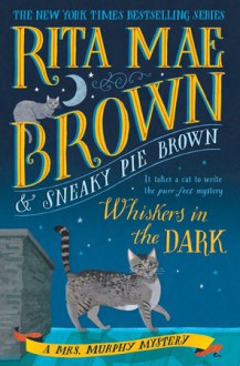 Whiskers in the Dark - Rita Mae Brown, Sneaky Pie Brown