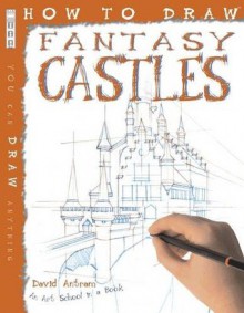 How to Draw Fantasy Castles - David Antram