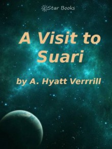 A Visit to Suari - A. Hyatt Verrill