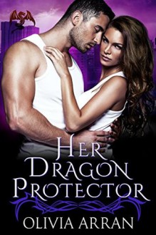 Her Dragon Protector (Alpha Protectors Book 6) - Olivia Arran