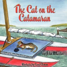 The Cat on the Catamaran: A Christmas Tale - John Martin, Carol Clemons