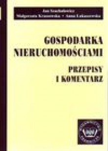 Gospodarka nieruchomościami : przepisy i komentarz - Jan Szachułowicz